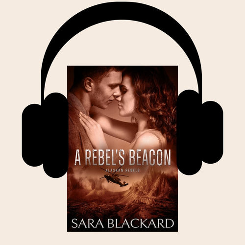 A Rebel's Beacon full cast audiobook by Sara Blackard, Alaskan Rebels