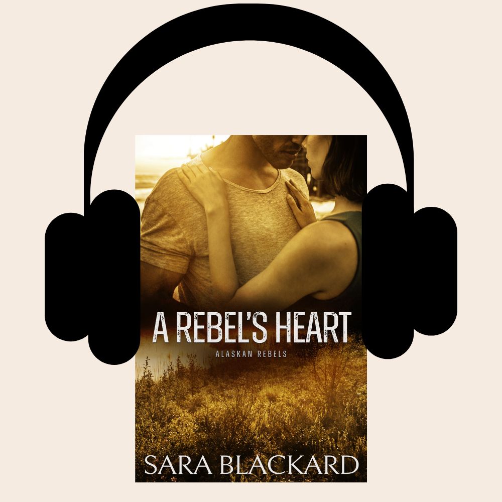 A Rebel's Heart full cast audiobook by Sara Blackard, Alaskan Rebels