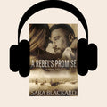 A Rebel's Promise full cast audiobook by Sara Blackard, Alaskan Rebels