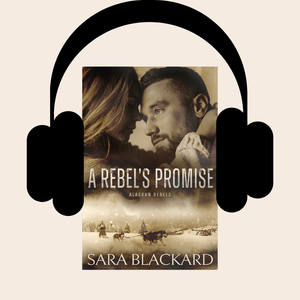 A Rebel's Promise full cast audiobook by Sara Blackard, Alaskan Rebels