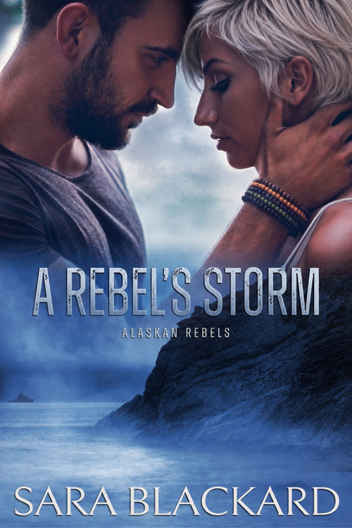Book cover for A Rebel's Storm by Sara Blackard, clean romantic suspense ebook in Alaskan Rebels