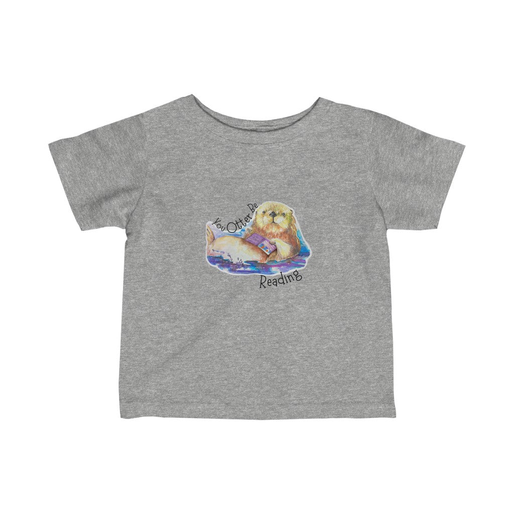 You Otter Be Reading Infant Fine Jersey Tee